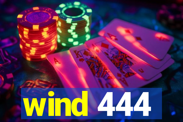 wind 444